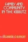 Family And Community In The Kibbutz